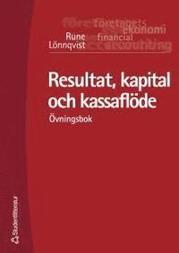 Resultat, kapital och kassaflöde - Övningsbok; Rune Lönnqvist; 2002