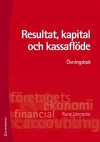 Resultat, kapital och kassaflöde : övningsbok; Rune Lönnqvist; 2012