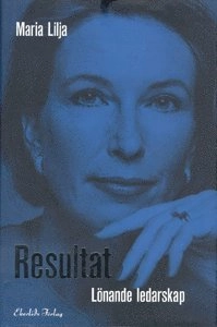Resultat. Lönande ledarskap; Maria Lilja; 1997