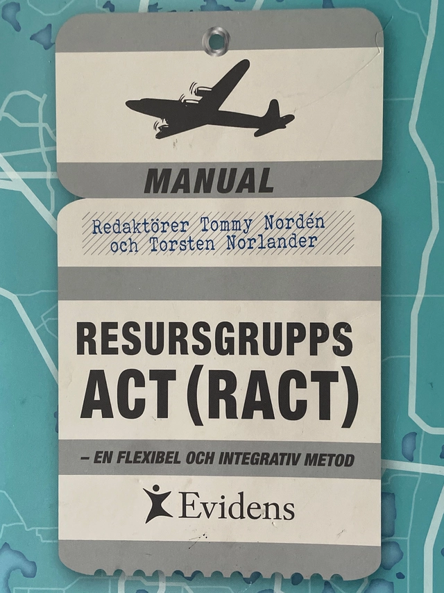 Resursgrupps ACT(RACT) : en flexibel och integrativ metod : manual; Tommy Nordén; 2015