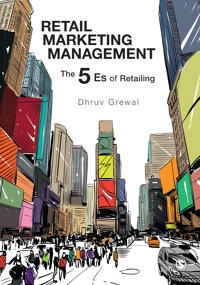 Retail marketing management : the 5 Es of retailing; Dhruv Grewal; 2019