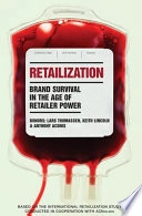 Retailization : brand survival in the age of retailer power; Lars Thomassen; 2006