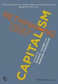 Rethinking Capitalism: Economic Policy for Sustainable and Equitable Growth; Mariana Mazzucato, Michael Jacobs; 2016