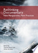 Rethinking documentary : new perspectives, new practices; Thomas Austin, Wilma De Jong; 2008