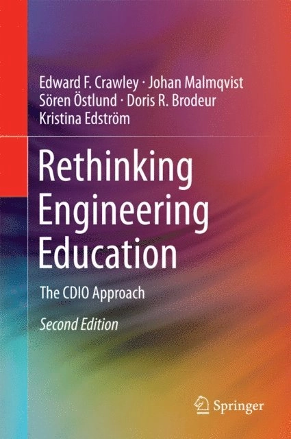 Rethinking Engineering Education; Edward F. Crawley, Johan. Malmqvist, Sören. Östlund, Doris R. Brodeur, Kristina. Edström, SpringerLink (Online service); 2014
