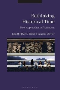 Rethinking historical time : new approaches to presentism; Marek Tamm, Laurent Olivier; 2021
