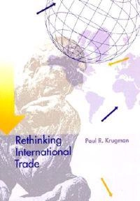 Rethinking international trade; Paul R. Krugman; 1994