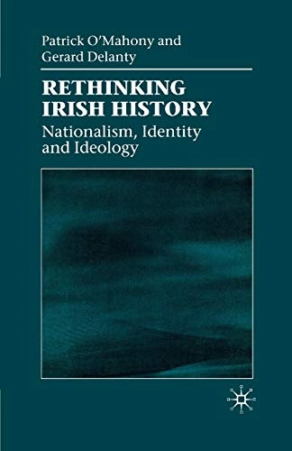 Rethinking Irish history : nationalism, identity, and ideology; Patrick J. O'Mahony; 2001