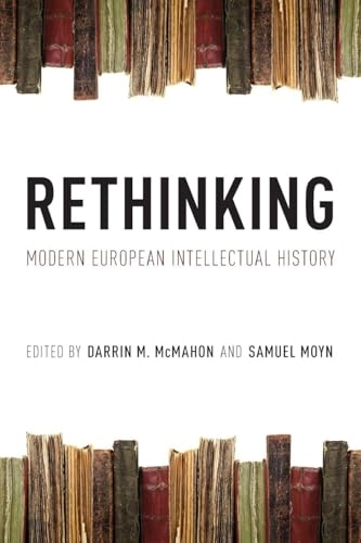 Rethinking modern European intellectual history; Darrin M. McMahon, Samuel Moyn; 2014