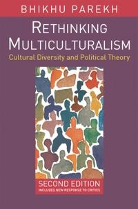 Rethinking multiculturalism : cultural diversity and political theory; Bhikhu Parekh; 2006