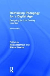Rethinking pedagogy for a digital age : designing for 21st century learning; Helen Beetham; 2013