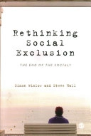 Rethinking social exclusion : the end of the social?; Simon Winlow; 2013