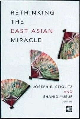 Rethinking the East Asia miracle; Joseph E Stiglitz, Shahid Yusuf; 2001