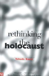 Rethinking the Holocaust; Yehuda Bauer; 2001