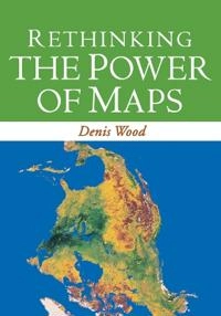 Rethinking the power of maps; Denis Wood; 2010
