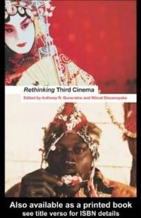 Rethinking Third Cinema; Wimal Dissanayake, Anthony Guneratne; 2003