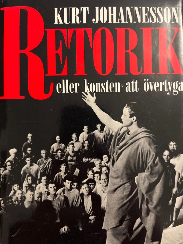 Retorik eller konsten att övertyga; Kurt Johannesson; 1996