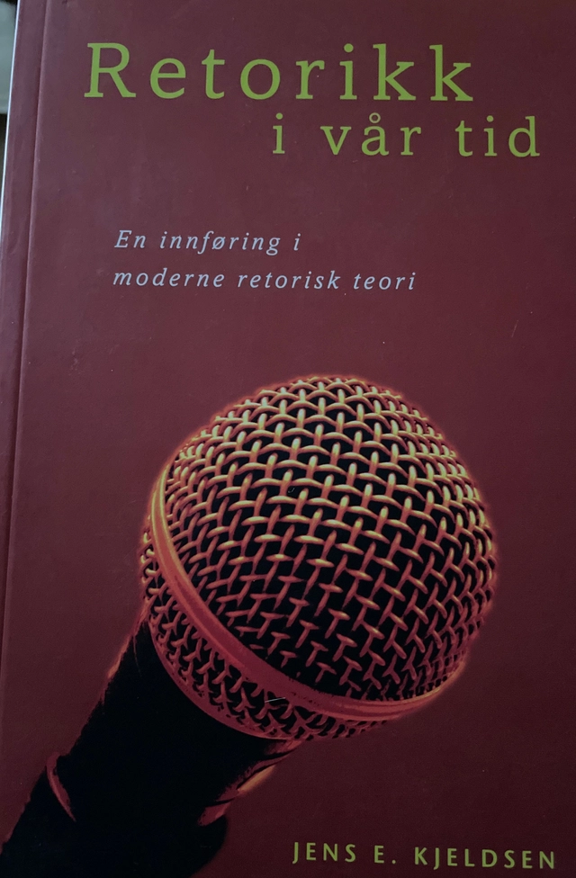 Retorikk i vår tid : en innføring i moderne retorisk teori; Jens E. Kjeldsen; 2006