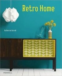 Retro Home; Katherine Sorrell; 2012