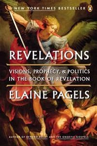 Revelations : visions, prophecy, and politics in the book of Revelation; Elaine H. Pagels; 2013