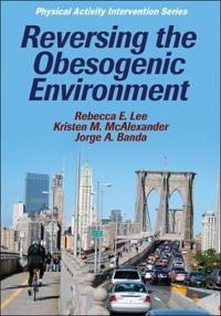Reversing the obesogenic environment; Rebecca E. Lee; 2011