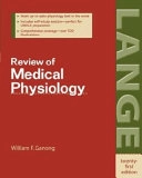 Review of medical physiology; William F. Ganong; 2003