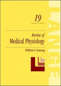 Review of medical physiology; William F. Ganong; 1999