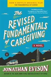 Revised Fundamentals of Caregiving; Jonathan Evison; 2013