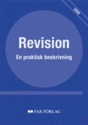 Revision : en praktisk beskrivning; Clas-J. Trohammar, FAR, Föreningen Auktoriserade revisorer, FAR SRS, FAR akademi; 2006