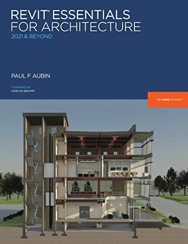 Revit Essentials for Architecture; Paul F Aubin, Desirée P MacKey; 2020