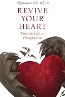 Revive your heart : putting life in perspective; Nouman Ali Khan; 2017