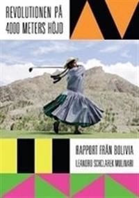 Revolutionen på 4000 meters höjd : rapport från Bolivia; Leandro Schclarek Mulinari; 2011
