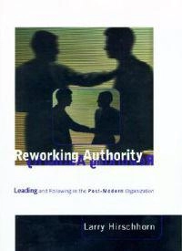 Reworking authority : leading and following in the post-modern organization; Larry Hirschhorn; 1997
