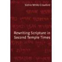 Rewriting Scripture in Second Temple times; Sidnie White Crawford; 2008