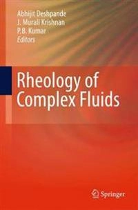 Rheology of Complex Fluids [Elektronisk resurs]; Abhijit P Deshpande, J Murali Krishnan, Sunil Kumar; 2010