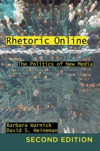 Rhetoric online : the politics of new media; Barbara Warnick; 2012