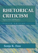 Rhetorical criticism : exploration and practice; Sonja K. Foss; 2009