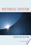 Rhetorical Criticism: Perspectives in ActionLexington Studies in Political Communication; Jim A. Kuypers; 2009
