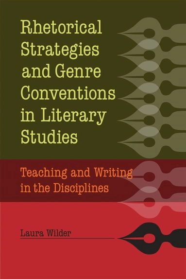 Rhetorical strategies and genre conventions in literary studies : teaching and writing in the disciplines; Laura Wilder; 2012