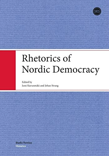 Rhetorics of Nordic democracy; Jussi Kurunmäki, Johan Strang; 2010