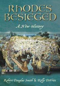 Rhodes besieged : a new history; Robert Douglas Smith; 2011