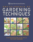 RHS Encyclopedia of Gardening Techniques: A Step-by-step Guide to Key Skills for Every Gardener; Royal Horticultural Society (Great Britain); 2019