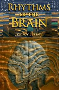 Rhythms of the Brain; Gyorgy Buzsaki; 2011