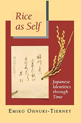 Rice as self : Japanese identities through time; Emiko. Ohnuki-Tierney; 1995