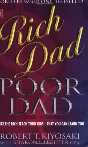 Rich dad, poor dad : what rich teach their kids about money  - that the poor and middle class do not; Robert T. Kiyosaki; 2002
