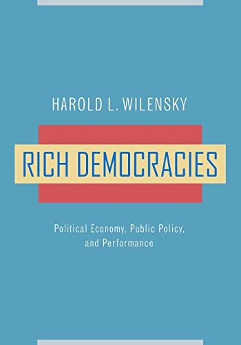 Rich democracies : political economy, public policy, and performance; Harold L. Wilensky; 2002