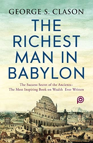 Richest Man in Babylon; George S Clason, Michael Rowe; 2022