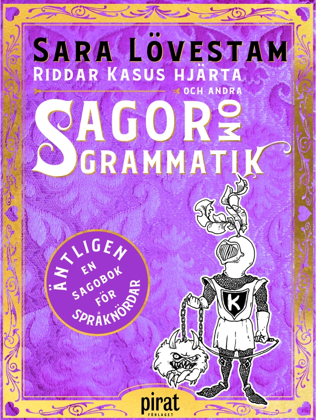 Riddar Kasus hjärta och andra sagor om grammatik; Sara Lövestam; 2019