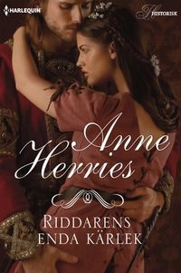 Riddarens enda kärlek; Anne Herries; 2013