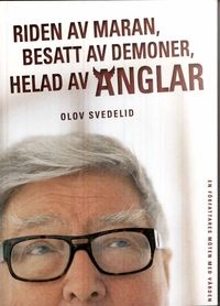 Riden av maran, besatt av demoner, helad av änglar; Olov Svedelid; 2008